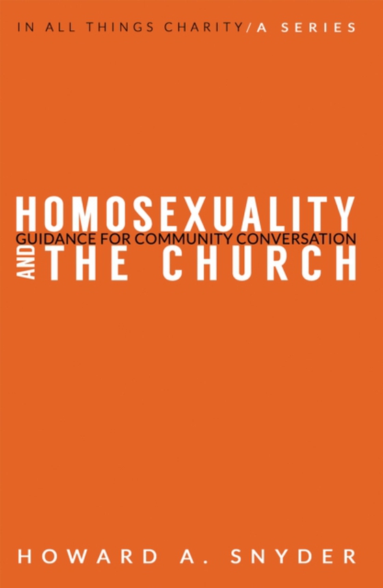 Homosexuality and the Church (e-bog) af Howard A. Snyder