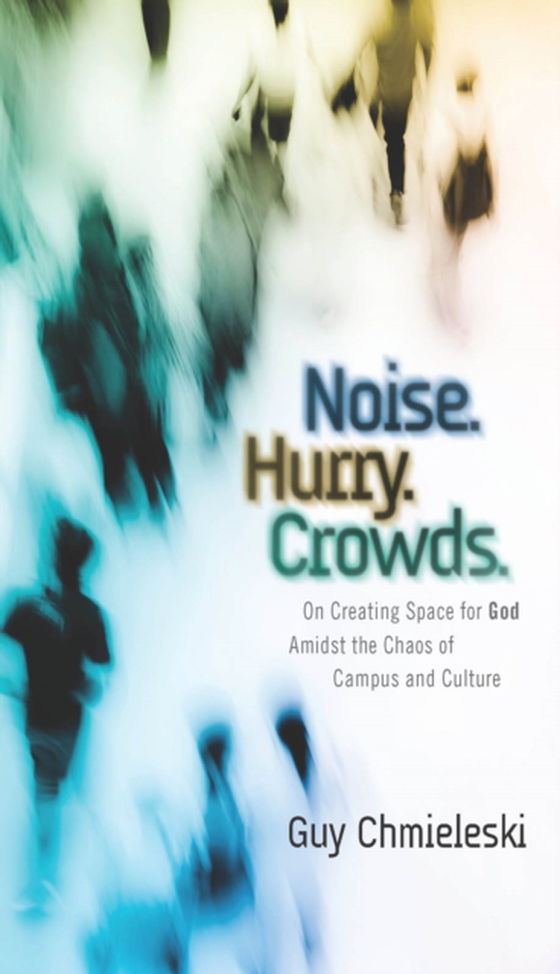 Noise. Hurry. Crowds. (e-bog) af Guy Chmieleski