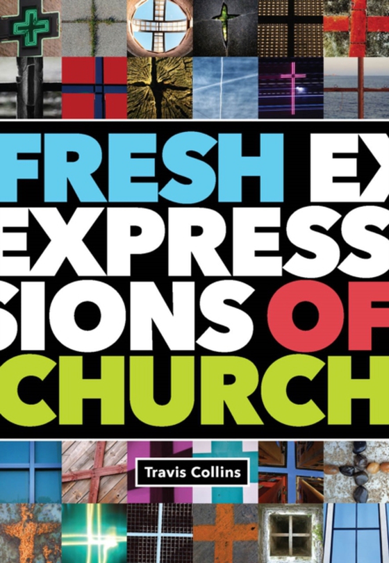 Fresh Expressions of Church (e-bog) af Travis Collins