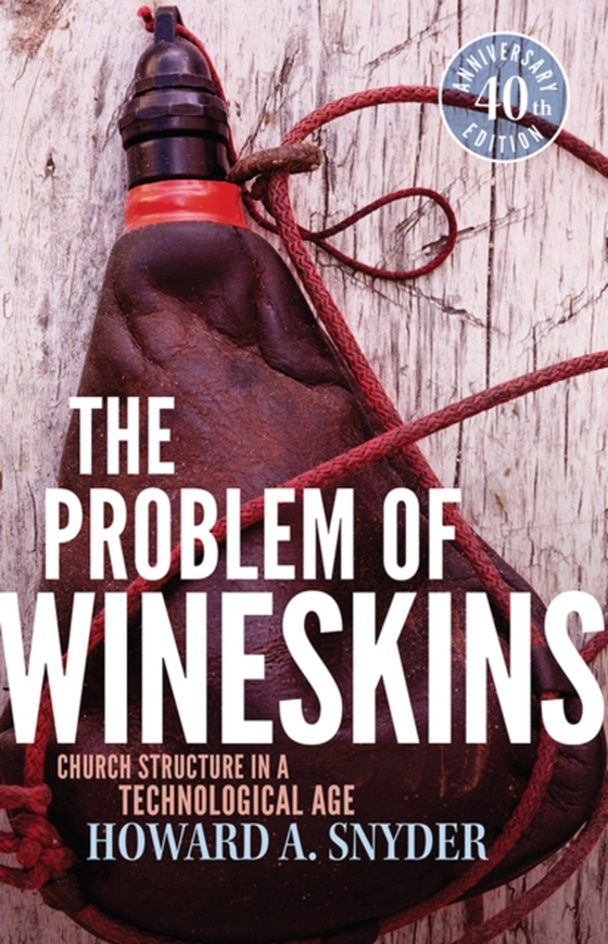 Problem of Wineskins (e-bog) af Howard A. Snyder