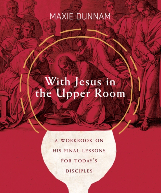 With Jesus in the Upper Room (e-bog) af Maxie Dunnam