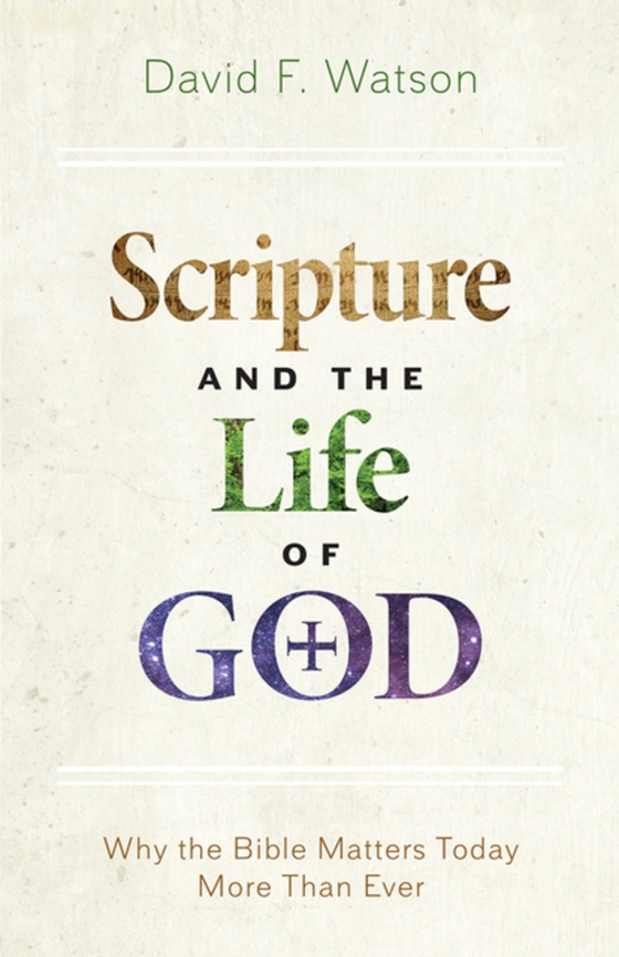 Scripture and the Life of God (e-bog) af David F. Watson