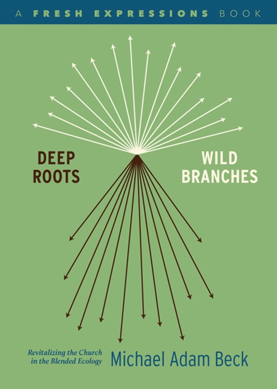 Deep Roots, Wild Branches (e-bog) af Michael Adam Beck