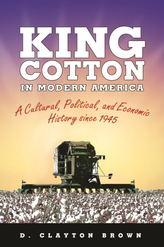 King Cotton in Modern America (e-bog) af Brown, D. Clayton