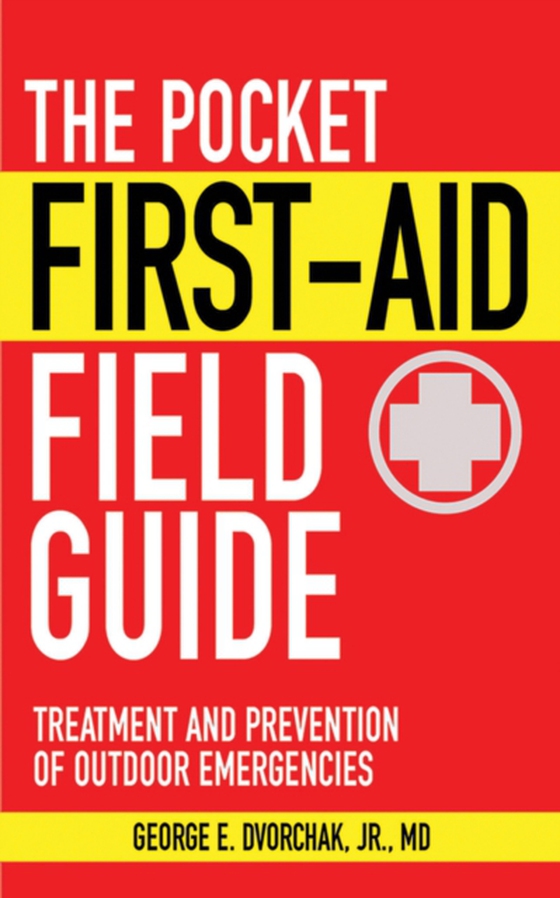 Pocket First-Aid Field Guide (e-bog) af Dvorchak, George E.