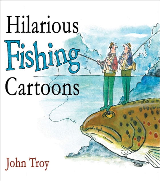 Hilarious Fishing Cartoons (e-bog) af Troy, John