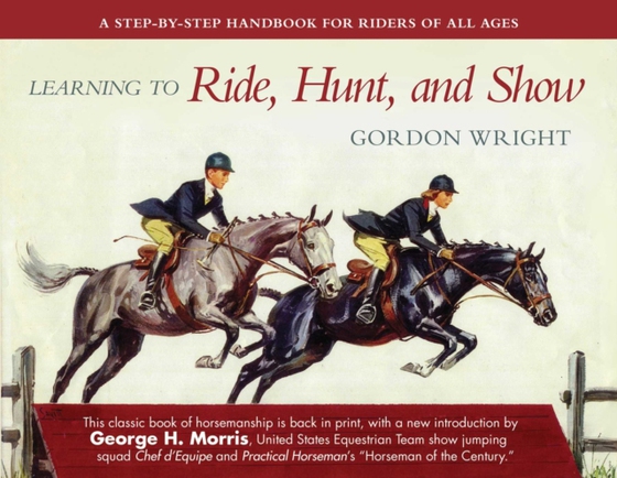 Learning to Ride, Hunt, and Show (e-bog) af Wright, Gordon