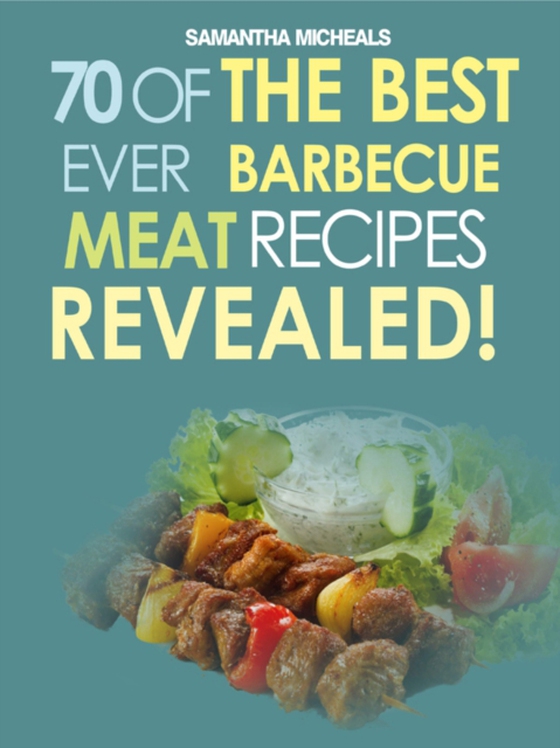 Barbecue Cookbook: 70 Time Tested Barbecue Meat Recipes....Revealed! (e-bog) af Michaels, Samantha