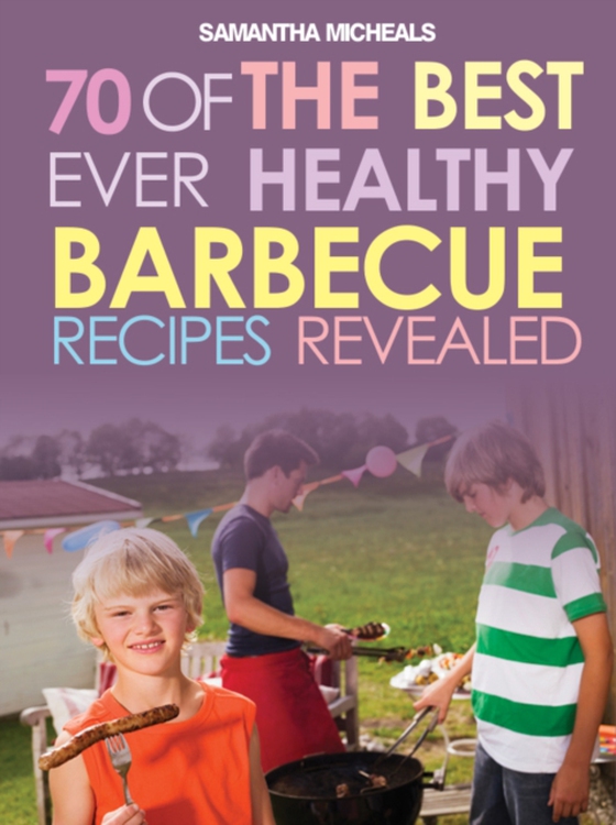 BBQ Recipe Book: 70 Of The Best Ever Healthy Barbecue Recipes...Revealed! (e-bog) af Michaels, Samantha