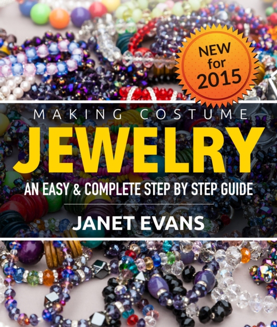 Making Costume Jewelry: An Easy & Complete Step by Step Guide (e-bog) af Evans, Janet