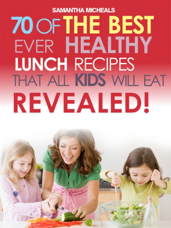 Kids Recipes Book: 70 Of The Best Ever Lunch Recipes That All Kids Will Eat...Revealed! (e-bog) af Michaels, Samantha