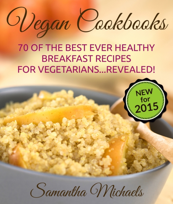 Vegan Cookbooks:70 Of The Best Ever Healthy Breakfast Recipes for Vegetarians...Revealed! (e-bog) af Michaels, Samantha