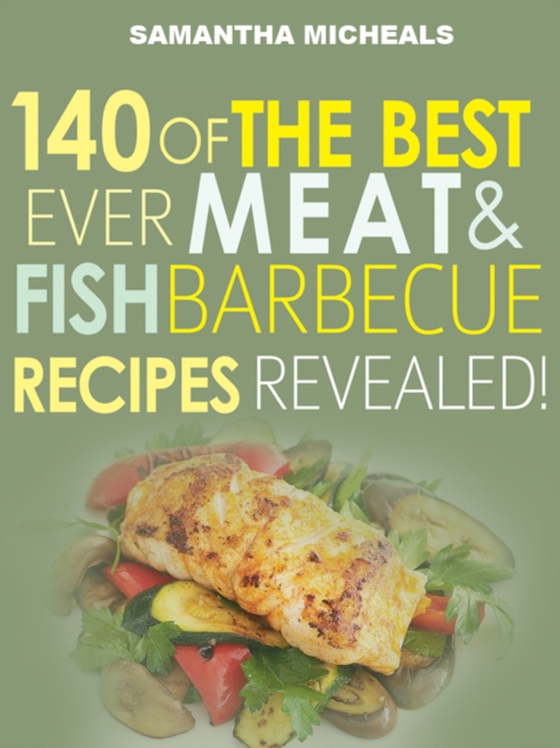 Barbecue Cookbook : 140 Of The Best Ever Barbecue Meat & BBQ Fish Recipes Book...Revealed! (e-bog) af Michaels, Samantha