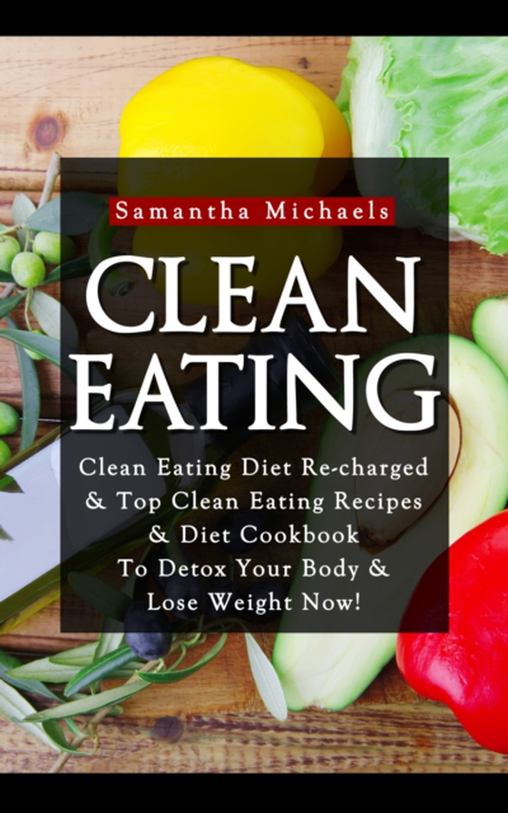 Clean Eating :Clean Eating Diet Re-charged (e-bog) af Michaels, Samantha