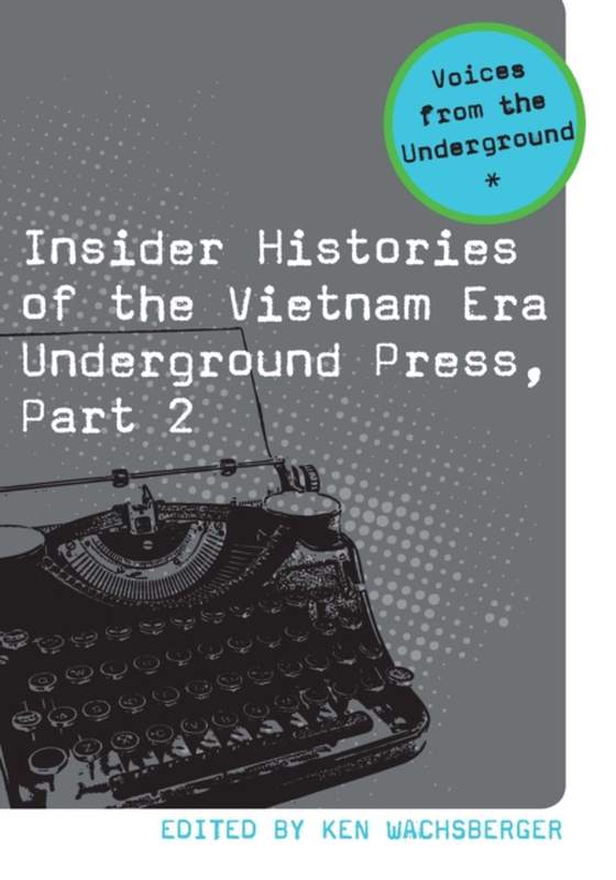 Insider Histories of the Vietnam Era Underground Press, Part 2 (e-bog) af -