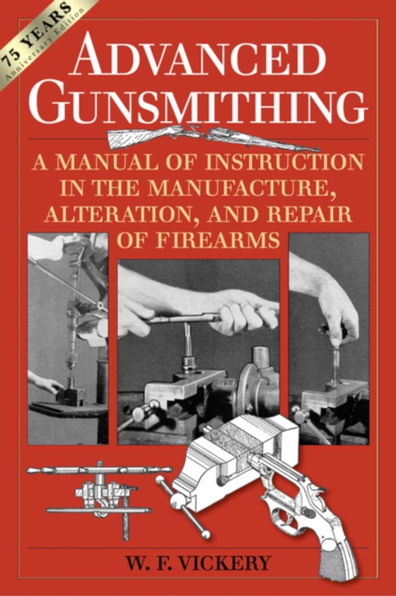 Advanced Gunsmithing (e-bog) af Vickery, W. F.