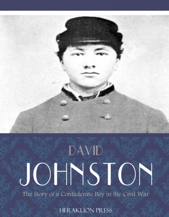 Story of a Confederate Boy in the Civil War (e-bog) af David Johnston