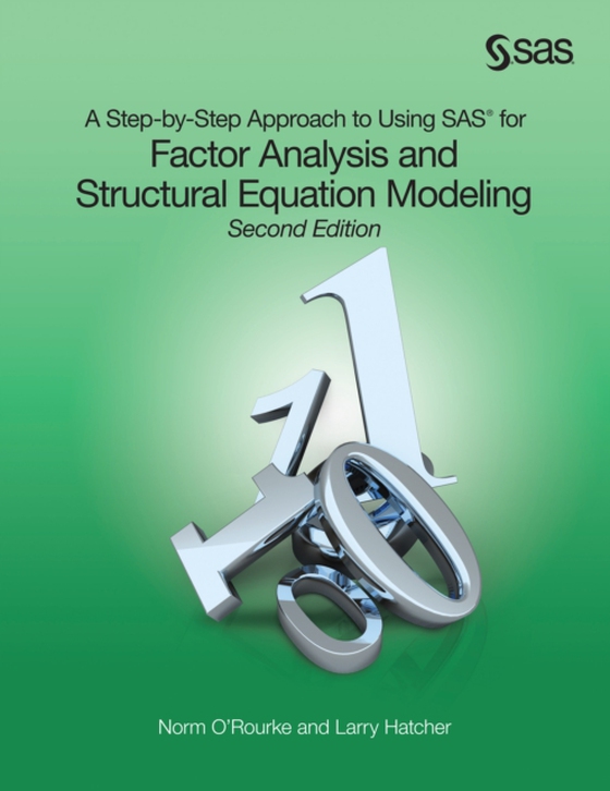 Step-by-Step Approach to Using SAS for Factor Analysis and Structural Equation Modeling, Second Edition (e-bog) af Larry Hatcher, Ph.D.