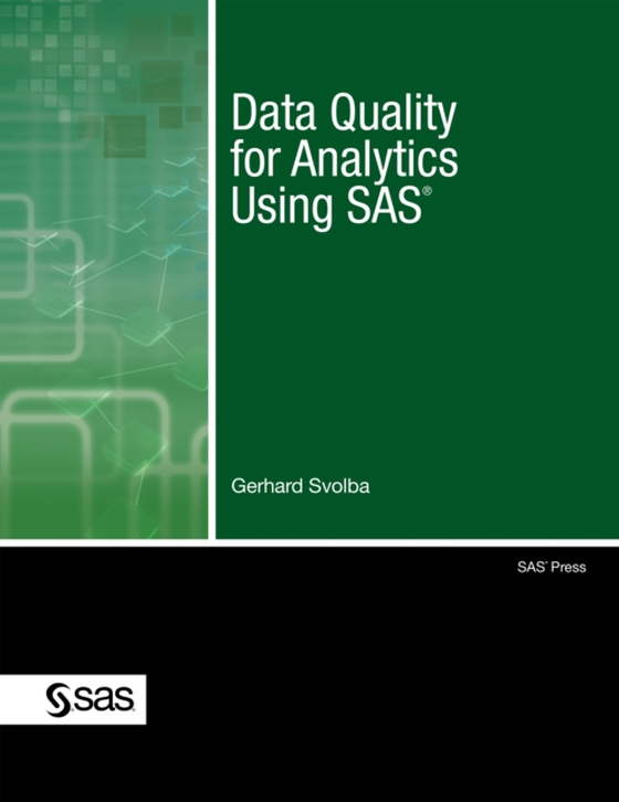 Data Quality for Analytics Using SAS (e-bog) af Svolba, Gerhard