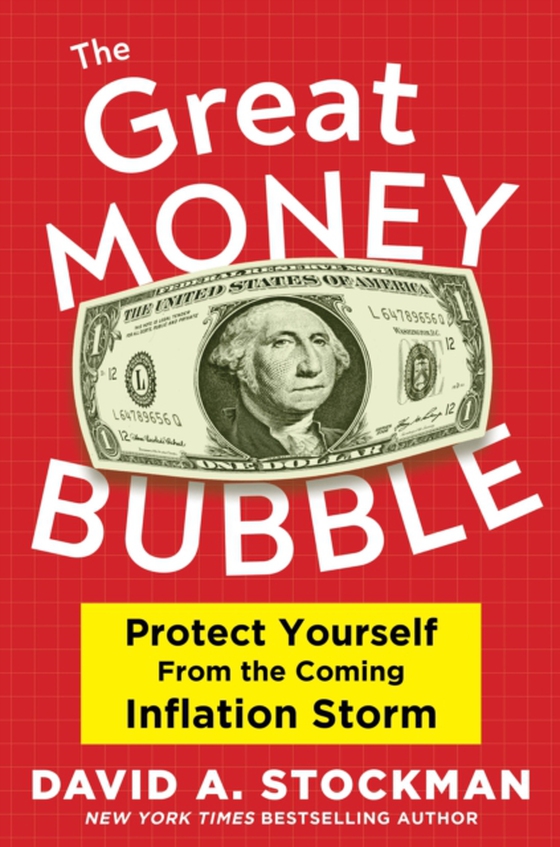 Great Money Bubble (e-bog) af Stockman, David