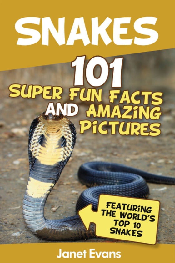 Snakes: 101 Super Fun Facts And Amazing Pictures (Featuring The World's Top 10 Snakes) (e-bog) af Evans, Janet