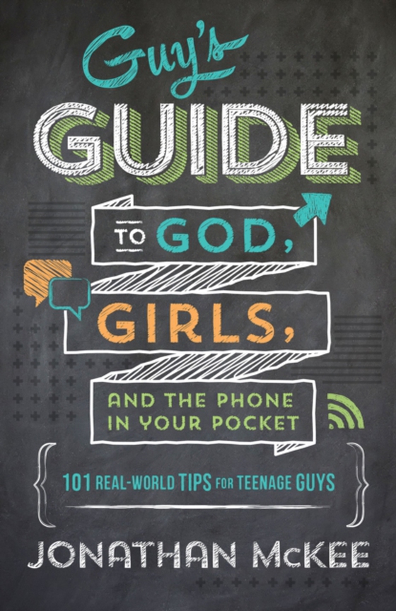 Guy's Guide to God, Girls, and the Phone in Your Pocket