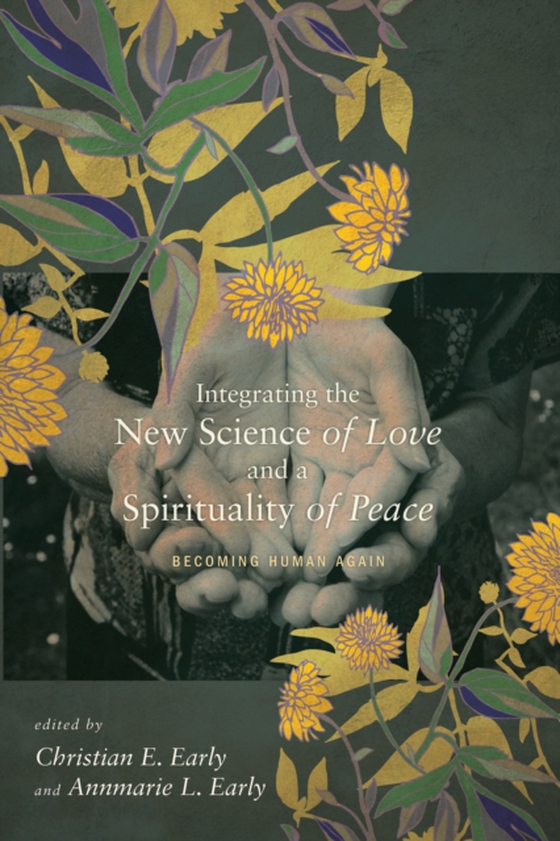 Integrating the New Science of Love and a Spirituality of Peace (e-bog) af -