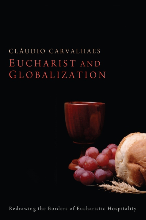 Eucharist and Globalization (e-bog) af Carvalhaes, Claudio