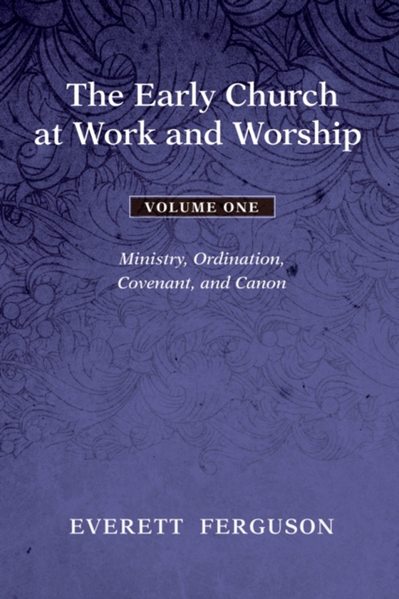 Early Church at Work and Worship - Volume 1