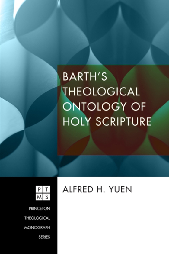 Barth's Theological Ontology of Holy Scripture (e-bog) af Yuen, Alfred H.