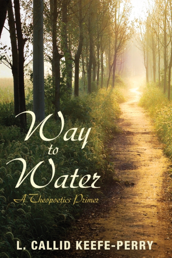 Way to Water (e-bog) af Keefe-Perry, L. Callid