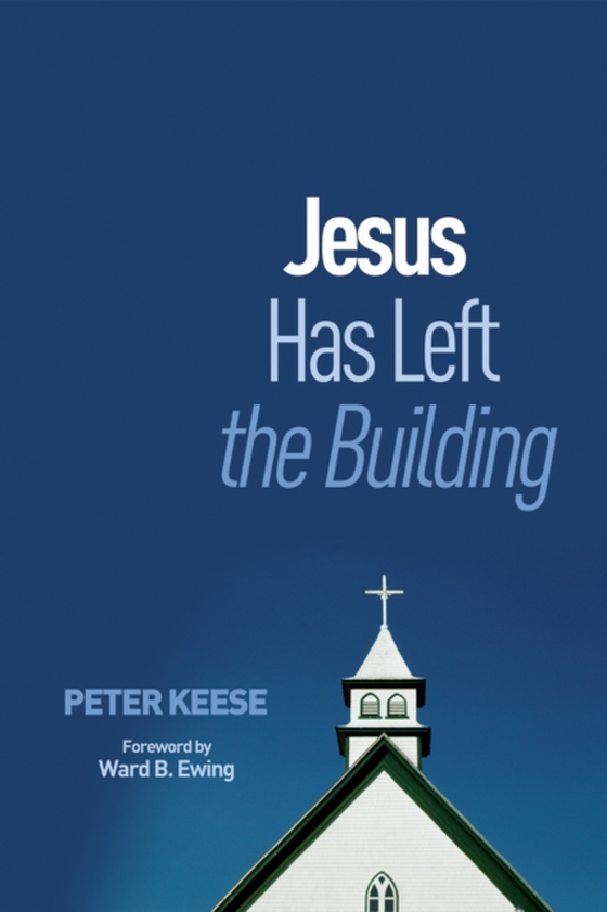 Jesus Has Left the Building (e-bog) af Keese, Peter