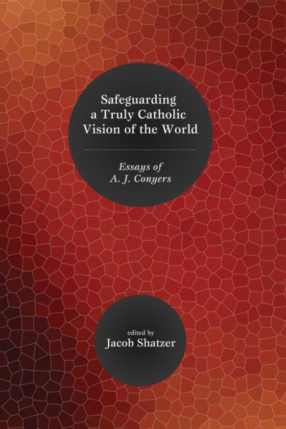 Safeguarding a Truly Catholic Vision of the World (e-bog) af -