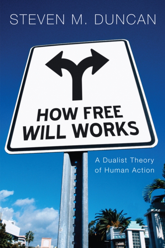 How Free Will Works (e-bog) af Duncan, Steven M.