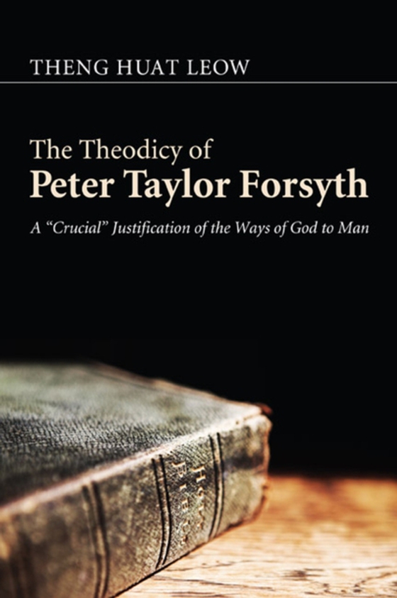 Theodicy of Peter Taylor Forsyth (e-bog) af Leow, Theng Huat