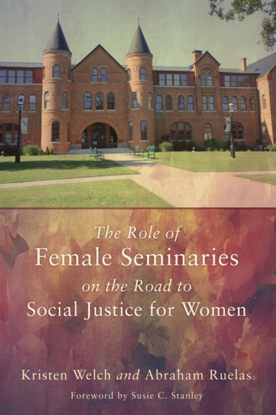 Role of Female Seminaries on the Road to Social Justice for Women (e-bog) af Ruelas, Abraham