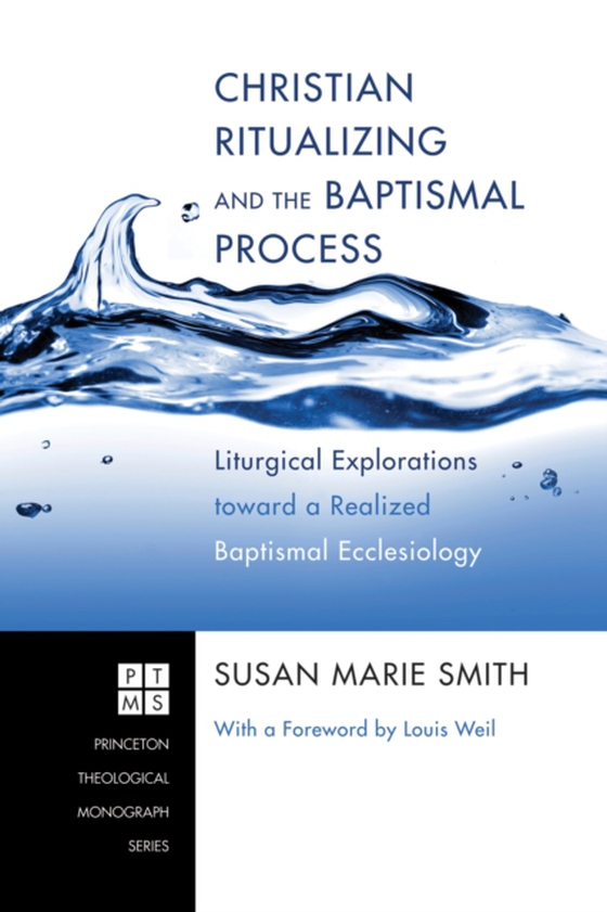 Christian Ritualizing and the Baptismal Process (e-bog) af Smith, Susan Marie