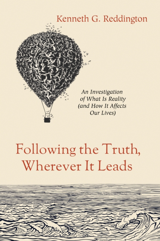 Following the Truth, Wherever It Leads (e-bog) af Reddington, Kenneth G.
