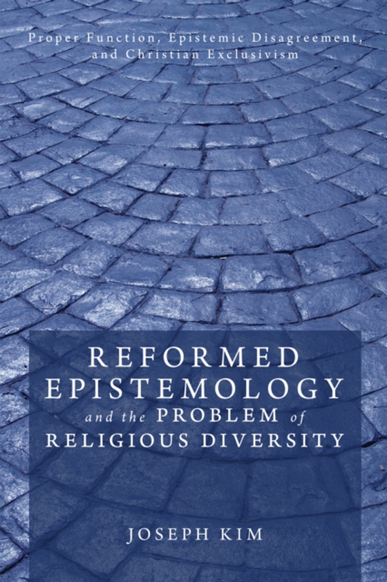 Reformed Epistemology and the Problem of Religious Diversity (e-bog) af Kim, Joseph