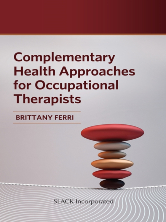 Complementary Health Approaches for Occupational Therapists (e-bog) af Ferri, Brittany