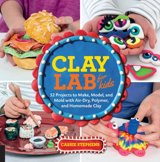 Clay Lab for Kids (e-bog) af Stephens, Cassie