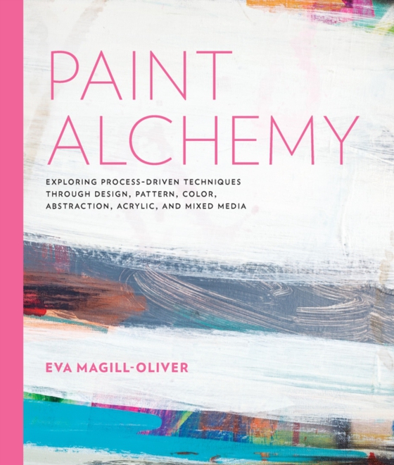 Paint Alchemy (e-bog) af Magill-Oliver, Eva Marie