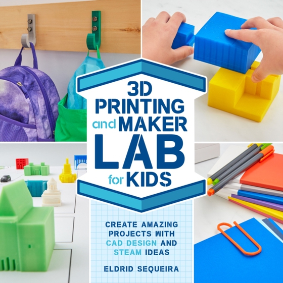 3D Printing and Maker Lab for Kids (e-bog) af Sequeira, Eldrid