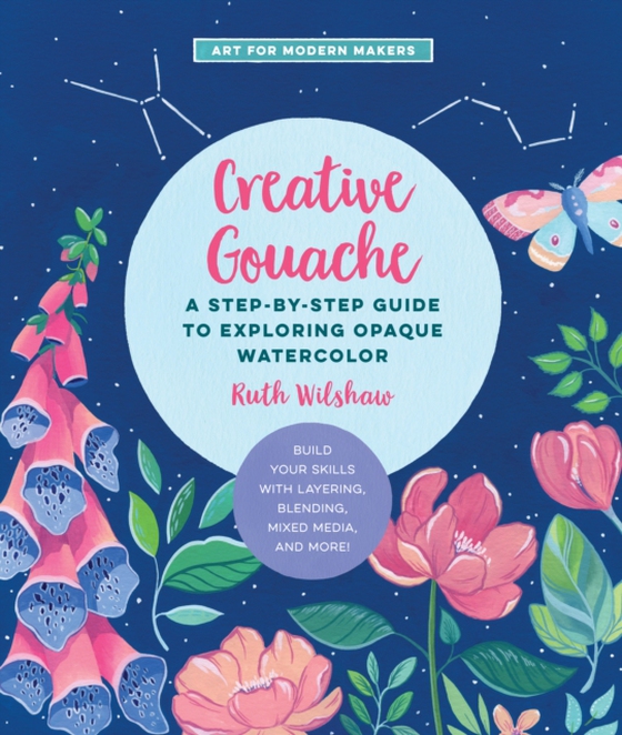 Creative Gouache (e-bog) af Wilshaw, Ruth