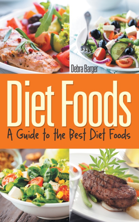 Diet Foods: A Guide to the Best Diet Foods (e-bog) af Barger, Debra