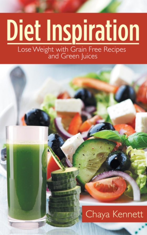 Diet Inspiration: Lose Weight with Grain Free Recipes and Green Juices (e-bog) af Kennett, Chaya