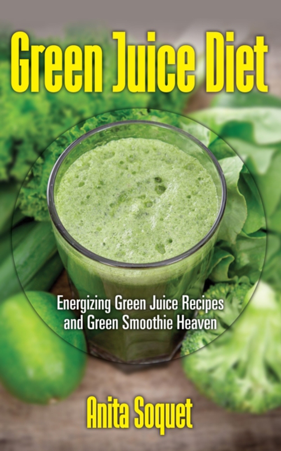 Green Juice Diet (e-bog) af Soquet, Anita