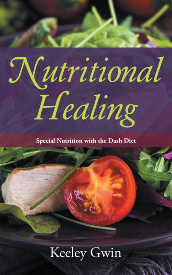 Nutritional Healing: Special Nutrition with the Dash Diet (e-bog) af Gwin, Keeley