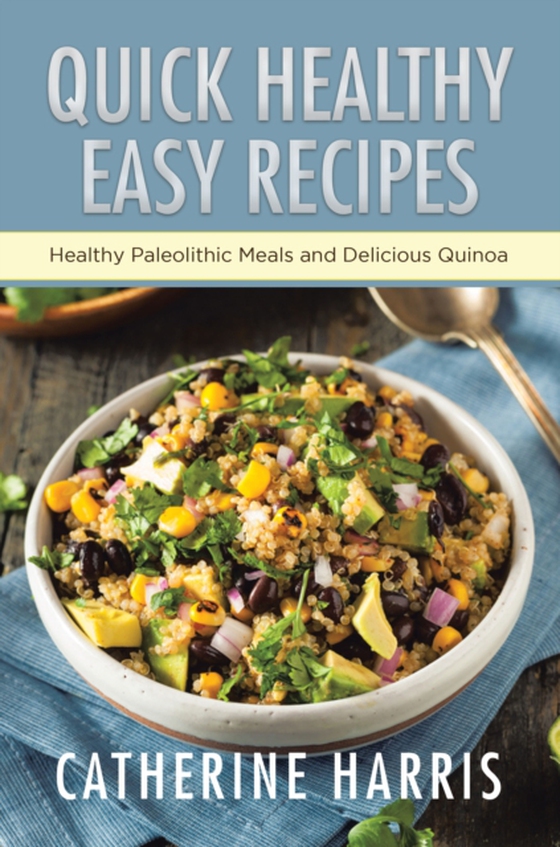 Quick Healthy Easy Recipes (e-bog) af Harris, Catherine