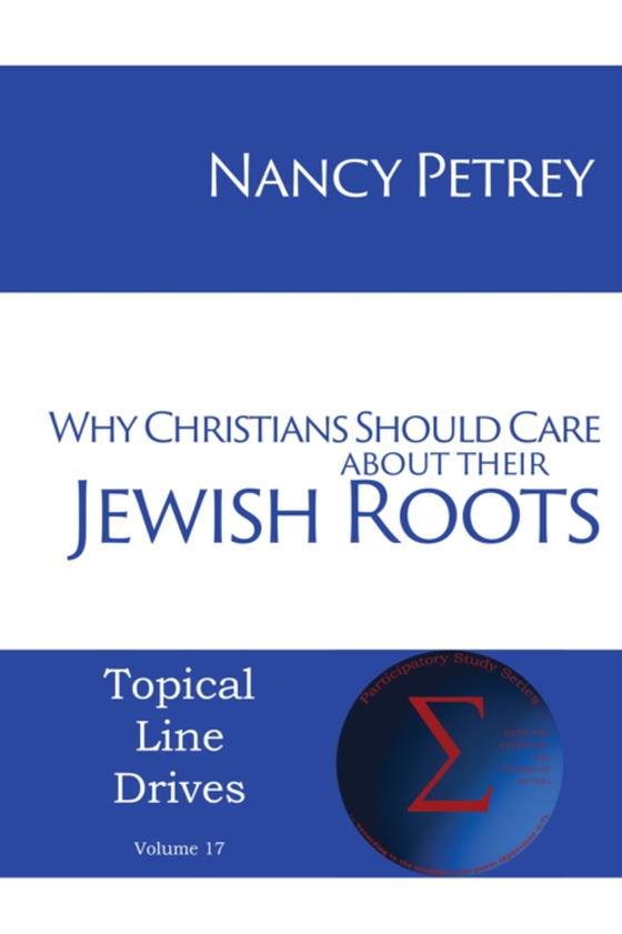 Why Christians Should Care about Their Jewish Roots (e-bog) af Petrey, Nancy